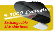 S-3000 exclusive: Kick heel is exchangeable!